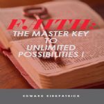 FAITH: The Master Key To Unlimited Possibilities I (CD Series)